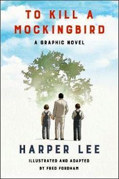 TO KILL A MOCKINGBIRD:  A GRAPHIC NOVEL