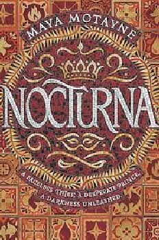 NOCTURNA -A FACELESS THIEF. A DESESPERATE PRINCE. A DARKNESS-