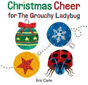 CHRISTMAS CHEER FOR THE GROUCHY LADYBUG -HARDCOVER-