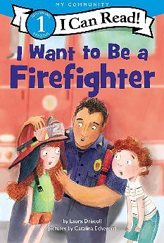 I WANT TO BE A FIREFIGHTER ( I CAN READ LEVEL 1 )