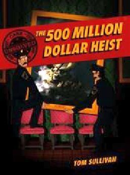 UNSOLVED CASE FILES (3) -THE 500 MILLION DOLLAR HEIST-