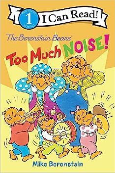 THE BERENSTAIN BEARS: TOO MUCH NOISE!