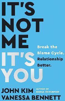 IT'S NOT ME, IT'S YOU -BREAK THE BLAME CYCLE. RELATIONSHIP-