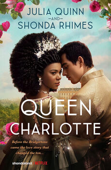 QUEEN CHARLOTTE -BEFORE THE BRIDGERTONS CAME THE LOVE STORY-