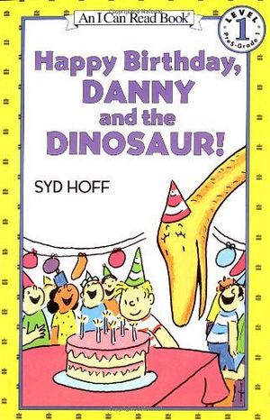 HAPPY BIRTHDAY, DANNY AND THE DINOSAUR! (I CAN READ BOOK 1)