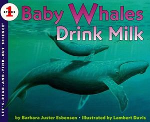 BABY WHALES DRINK MILK (LET'S READ & FIND OUT SCIENCE 1)