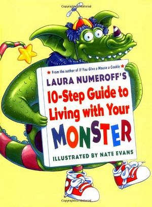 LAURA NUMEROFF'S 10-STEP GUIDE TO LIVING WITH YOUR MONSTER