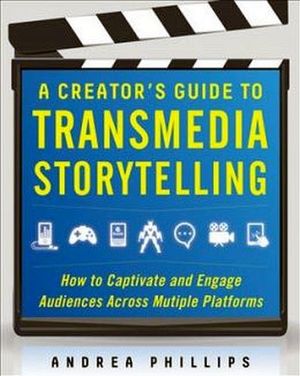 A CREATOR'S GUIDE TO TRANSMEDIA STORYTELLING