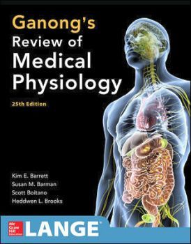 GANONGS REVIEW OF MEDICAL PHYSIOLOGY 25ED.