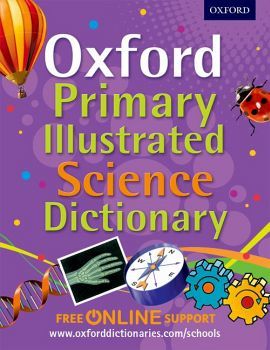 OXFORD PRIMARY ILLUSTRATED SCIENCE DICTIONARY (FREE ONLINE SUPPOR