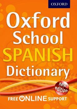 OXFORD SCHOOL SPANISH DICTIONARY NEW ED. (FREE ONLINE SUPPORT)