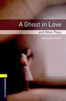 A GHOST IN LOVE AND OTHER PLAYS 3ED.      (BOOKWORMS 1)