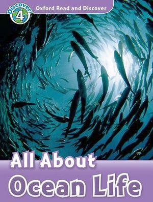 OXFORD READ AND DISCOVER 4: ALL ABOUT OCEAN LIFE