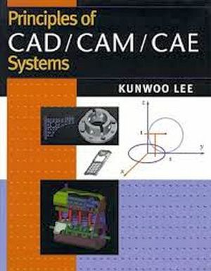 PRINCIPLES OF CAD/CAM/CAE SYSTEMS