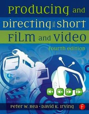 PRODUCING AND DIRECTING THE SHORT FILM AND VIDEO 4TH