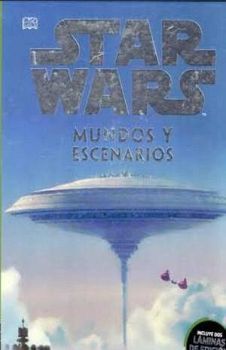 STAR WARS -MUNDOS Y ESCENARIOS- (ENCICLOPEDIA DE LA GALAXIA)