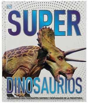 SUPER DINOSAURIOS -LOS ANIMALES MS FASCINANTES- (EMPASTADO)