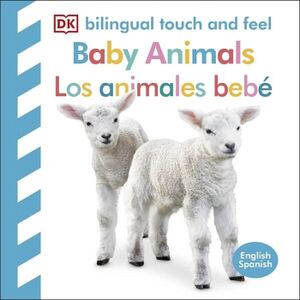 BILINGUAL TOUCH AND FEEL - BABY ANIMALS / LOS ANIMALES BEB