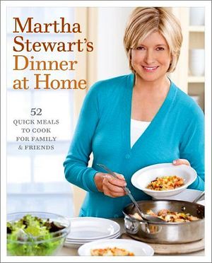 MARTHA STEWART'S DINNER AT HOME: 52 QUICK MEALS TO COOK