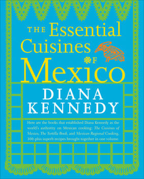 ESSENTIAL CUISINES OF MEXICO, THE