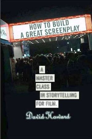 HOW TO BUILD A GREAT SCREENPLAY