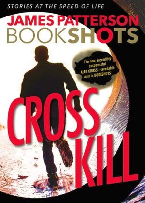 CROSS KILL: AN ALEX CROSS STORY