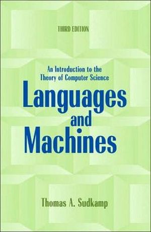 LANGUAGES AND MACHINES: AN INTRODUCTION TO THE THEORY 3RD ED