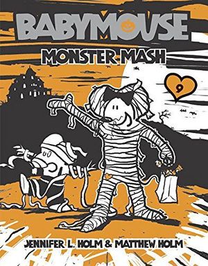 BABYMOUSE #9: MONSTER MASH