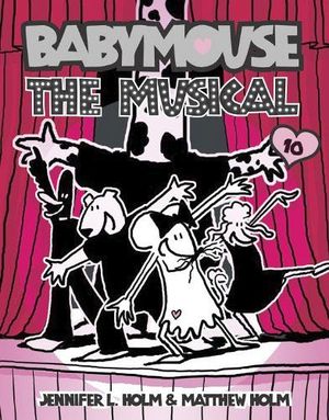 BABYMOUSE #10: THE MUSICAL