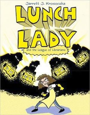 LUNCH LADY AND THE LEAGUE OF LIBRARIANS