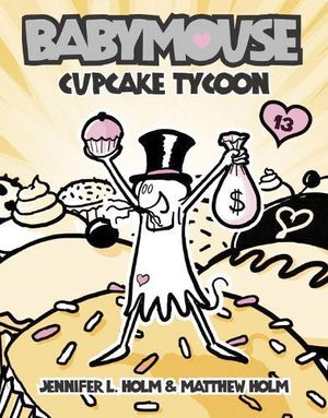 BABYMOUSE #13: CUPCAKE TYCOON