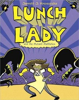 LUNCH LADY AND THE MUTANT