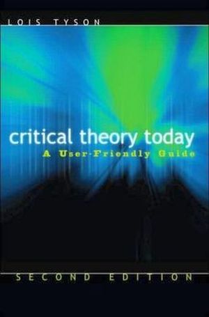 CRITICAL THEORY TODAY: A USER-FRIENDLY