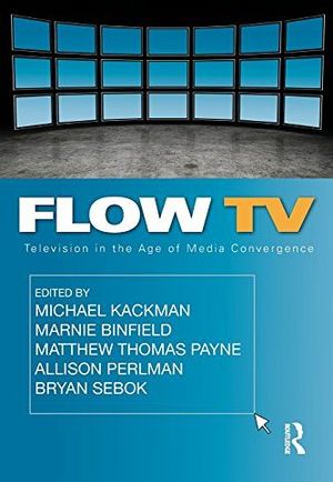 FLOW TV: TELEVISION IN THE AGE OF MEDIA CONVERGENCE
