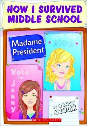 HOW I SURVIVED MIDDLE SCHOOL #2: MADAME PRESIDENT