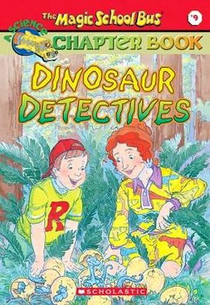 THE MAGIC SCHOOL BUS #9: DINOSAUR DETECTIVES