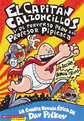 CAPITAN CALZONCILLOS Y EL PERVERSO PLAN DEL PROFESOR PIPICACA