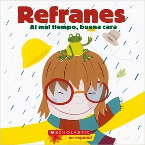 REFRANES (AL MAL TIEMPO, BUENA CARA)