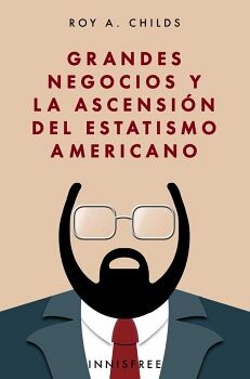 GRANDES NEGOCIOS Y LA ASCENSIN DEL ESTATISMO AMERICANO