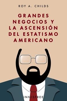 GRANDES NEGOCIOS Y LA ASCENSIN DEL ESTATISMO AMERICANO