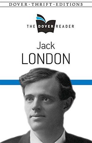 JACK LONDON THE DOVER READER