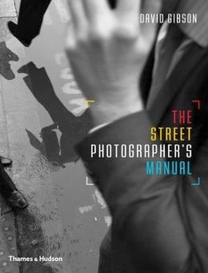 STREET PHOTOGRAPHER'S MANUAL, THE