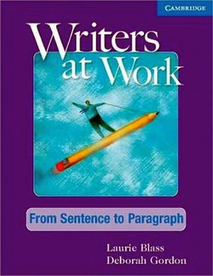 WRITERS AT WORK: FROM SENTENCE TO PARAGRAPH STUDENT'S BOOK