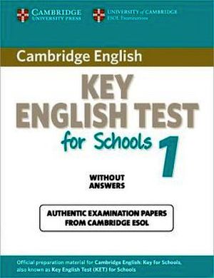 CAMBRIDGE KEY ENGLISH TEST FOR SCHOOLS 1 ST'S BOOK WITHOUT ANSWER