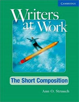 WRITERS AT WORK:THE SHORT COMPOSITION
