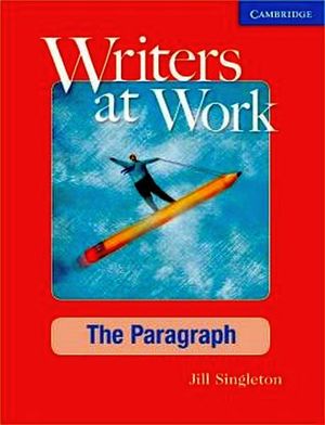 WRITERS AT WORK THE PARAGRAPH 2ED. STUDENT'S BOOK