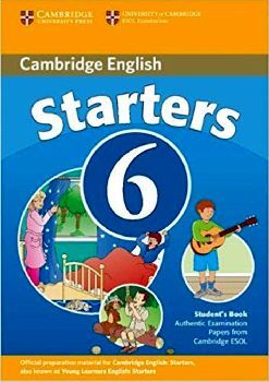 CAMBRIDGE YOUNG LEARNERS 6 ENGLISH TEST STARTERS BK