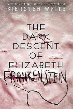 THE DARK DESCENT OF ELIZABETH FRANKENSTEIN