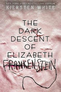 THE DARK DESCENT OF ELIZABETH FRANKENSTEIN