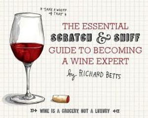 THE ESSENTIAL SCRATCH & SNIFF GUIDE TO BECOMING A WINE EXPERT